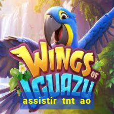 assistir tnt ao vivo gratis online